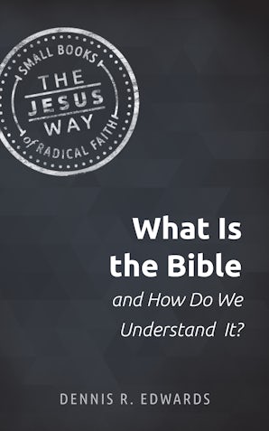 Book image of What Is the Bible and How Do We Understand It?