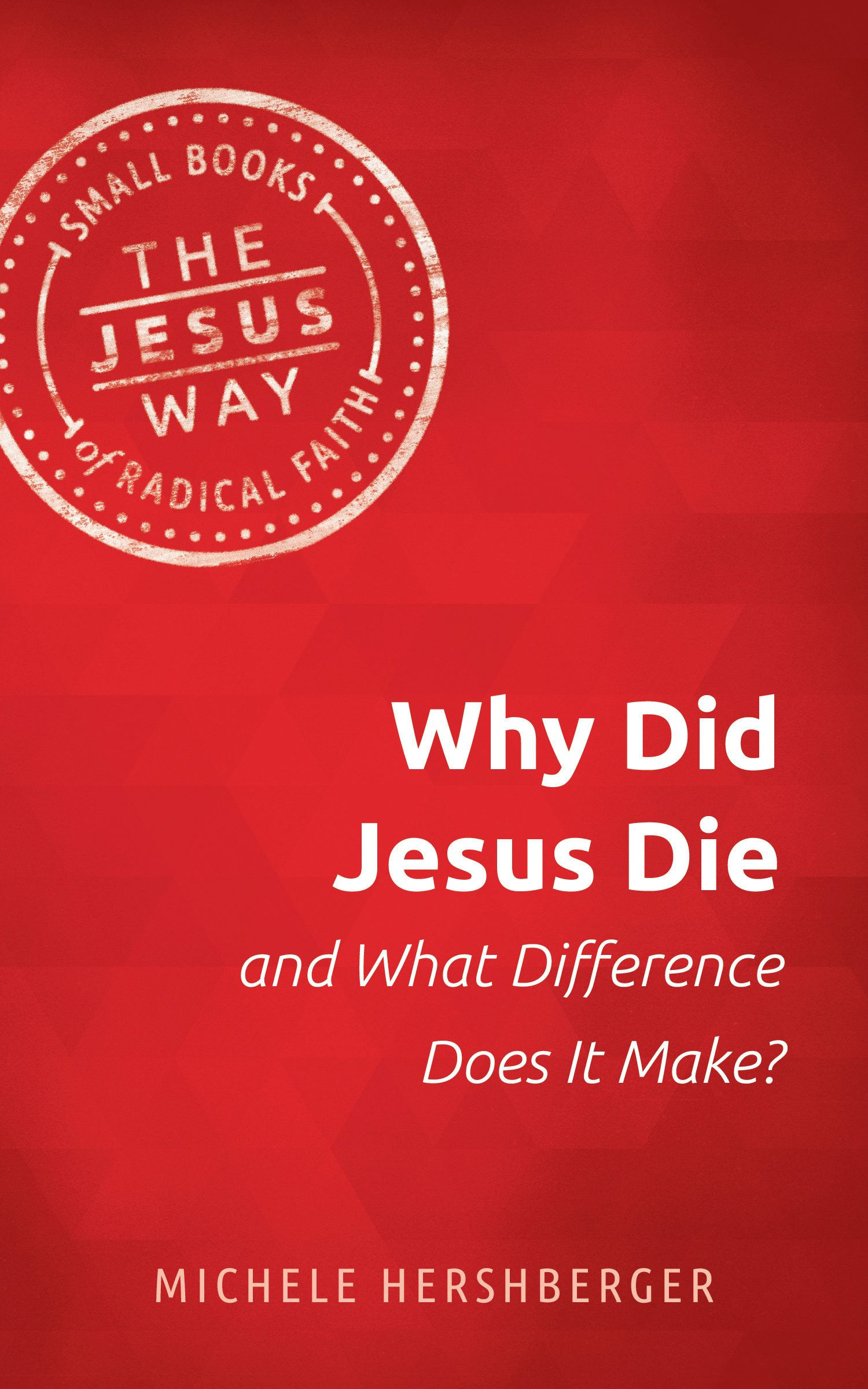 Why Did Jesus Die and What Difference Does it Make Herald Press