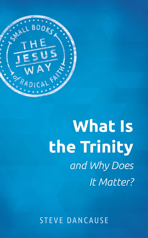 What is the Trinity and Why Does it Matter?