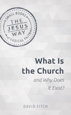 What Is the Church and Why Does It Exist?