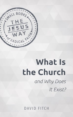 Book image of What Is the Church and Why Does It Exist?