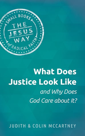 Book image of What Does Justice Look Like and Why Does God Care about It?